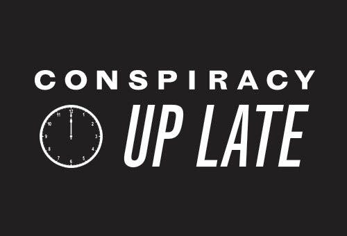 Conspiracy Up Late 2017