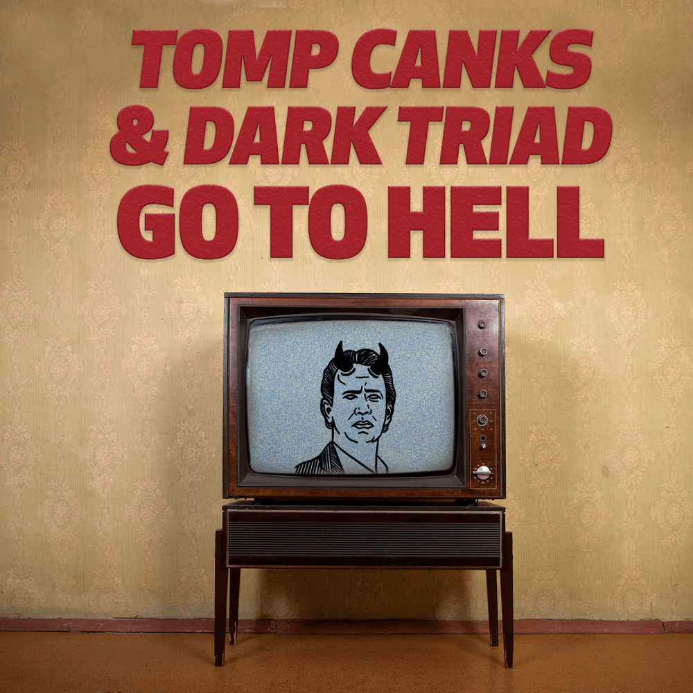 Tomp Canks and Dark Triad Go To Hell